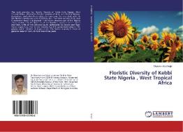 Floristic Diversity of Kebbi State Nigeria , West Tropical Africa di Dharmendra Singh edito da LAP Lambert Academic Publishing