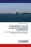 Triple Bottom Line Of Corporate Sustainable Development di Orevaoghene Irene Agajere edito da LAP Lambert Academic Publishing