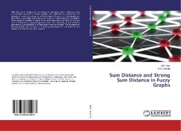 Sum Distance and Strong Sum Distance in Fuzzy Graphs di Mini Tom, M. S. Sunitha edito da LAP Lambert Academic Publishing
