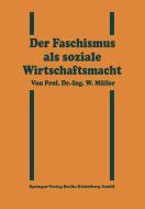 Der Faschismus als soziale Wirtschaftsmacht di Willy Müller edito da Springer Berlin Heidelberg
