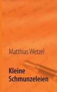 Kleine Schmunzeleien di Matthias Wetzel edito da Books on Demand