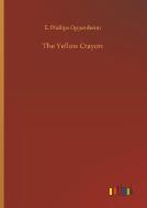 The Yellow Crayon di E. Phillips Oppenheim edito da Outlook Verlag