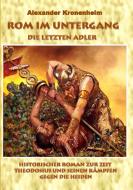 Rom im Untergang - Sammelband 2: Die letzten Adler di Alexander Kronenheim edito da Books on Demand