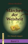 Märchen der Weisheit Band 3 (Neufassung) di Diana Weisheit edito da Books on Demand