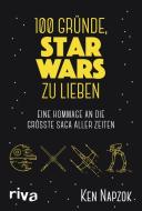 100 Gründe, Star Wars zu lieben di Ken Napzok edito da riva Verlag