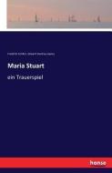 Maria Stuart di Friedrich Schiller, Edward Southey Joynes edito da hansebooks