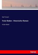 Freier Boden - Historischer Roman di Karl Frenzel edito da hansebooks