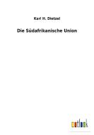 Die Südafrikanische Union di Karl H. Dietzel edito da Outlook Verlag