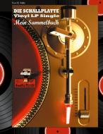 DIE SCHALLPLATTE Vinyl LP Single - Mein Sammelbuch di Uwe H. Sültz edito da Books on Demand