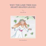 Why the lime tree has heart-shaped leaves di Hans-Georg Renner edito da Books on Demand