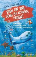 Kann ein Wal denn Bauchweh haben? di Avril Rowlands edito da Brunnen-Verlag GmbH