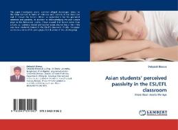 Asian students' perceived passivity in the ESL/EFL classroom di Debasish Biswas edito da LAP Lambert Acad. Publ.