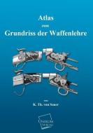 Atlas zum Grundriss der Waffenlehre di K. Th. von Sauer edito da UNIKUM