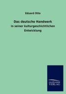 Das deutsche Handwerk di Eduard Otto edito da TP Verone Publishing