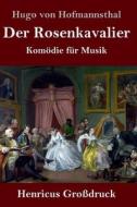 Der Rosenkavalier (Großdruck) di Hugo Von Hofmannsthal edito da Henricus