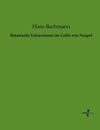 Botanische Exkursionen im Golfe von Neapel di Hans Bachmann edito da Vero Verlag