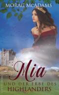 Mia und der Erbe des Highlanders di Morag McAdams edito da Edition Oberkassel
