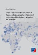 Global assessment of recent UNESCO Biosphere Reserve quality enhancement strategies and interlinkages with other UNESCO labels di Manuel Engelbauer edito da Würzburg University Press