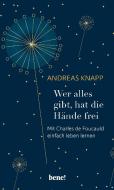 Wer alles gibt, hat die Hände frei di Andreas Knapp edito da bene!