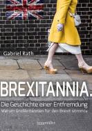 Brexitannia - Die Geschichte einer Entfremdung di Gabriel Rath edito da Braumüller GmbH