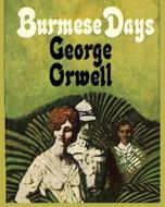 Burmese Days George Orwell - Large Print Edition di George Orwell edito da Ishi Press