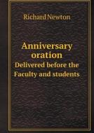 Anniversary Oration Delivered Before The Faculty And Students di Richard Newton edito da Book On Demand Ltd.