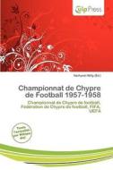 Championnat De Chypre De Football 1957-1958 edito da Culp Press