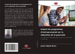 Impact du programme d'entreprenariat sur la réduction de la pauvreté di James Ngada Bulus edito da Editions Notre Savoir