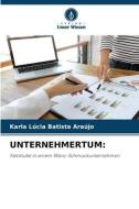 UNTERNEHMERTUM: di Karla Lúcia Batista Araújo edito da Verlag Unser Wissen
