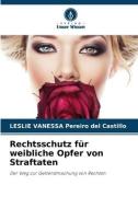 Rechtsschutz für weibliche Opfer von Straftaten di Leslie Vanessa Pereiro del Castillo edito da Verlag Unser Wissen