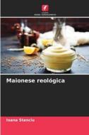 Maionese reológica di Ioana Stanciu edito da Edições Nosso Conhecimento