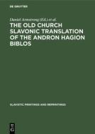 The Old Church Slavonic Translation of the Andron Hagion Biblos edito da De Gruyter Mouton