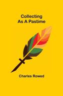 Collecting as a Pastime di Charles Rowed edito da Alpha Editions