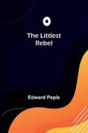 The Littlest Rebel di Edward Peple edito da Alpha Editions