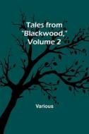 Tales from "Blackwood," Volume 2 di Various edito da Alpha Editions