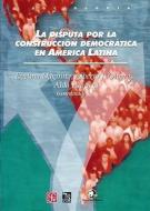 La Disputa Por la Construccion Democratica en America Latina di Evelina Dagnino, Alberto J. Olvera, Aldo Panfichi edito da FONDO DE CULTURA ECONOMICA