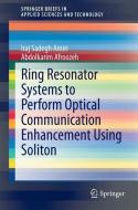 Ring Resonator Systems to Perform Optical Communication Enhancement Using Soliton di Iraj Sadegh Amiri, A. Afroozeh edito da Springer-Verlag GmbH