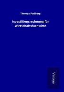 Investitionsrechnung für Wirtschaftsfachwirte di Thomas Padberg edito da Salzwasser-Verlag GmbH