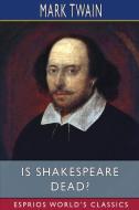 Is Shakespeare Dead? (Esprios Classics) di Mark Twain edito da Blurb