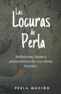 Las Locuras De Perla di Mucino Perla Mucino edito da Independently Published