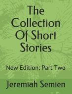 The Collection Of Short Stories di Jeremiah Semien edito da Independently Published