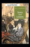 Sons And Lovers Illustrated di Lawrence D. H. Lawrence edito da Independently Published