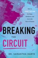 Breaking the Circuit di Samantha Harte edito da Greenleaf Book Group Press