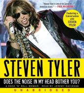 Does the Noise in My Head Bother You?: A Rock 'n' Roll Memoir di Steven Tyler edito da HarperAudio