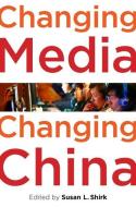 Changing Media, Changing China di Susan L. Shirk edito da Oxford University Press Inc
