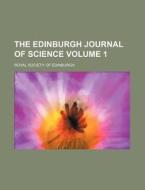 The Edinburgh Journal Of Science (volume 1) di Royal Society of Edinburgh edito da General Books Llc