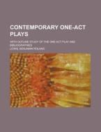 Contemporary One-act Plays di B. Roland Lewis, Benjamin Roland Lewis edito da General Books Llc
