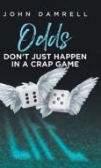 Odds Don't Just Happen in a Crap Game di John Damrell edito da Tellwell Talent