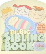 The Big Sibling Journal: Baby's First Year According to Me di Amy Krouse Rosenthal edito da POTTERSTYLE
