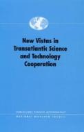 New Vistas in Transatlantic Science and Technology Cooperation di National Research Council, Board on Science Technology and Economic edito da NATL ACADEMY PR